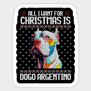 All I Want for Christmas is Dogo Argentino - Christmas Gift for Dog Lover Sticker